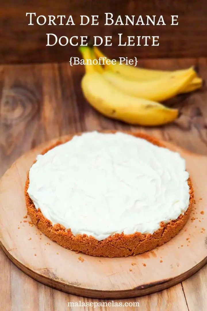 Receita De Torta Banoffee (banana E Doce De Leite) - Malas E Panelas