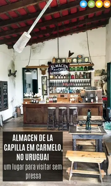 Almacen de La Capilla em Carmelo – um lugar para visitar sem pressa | Malas e Panelas