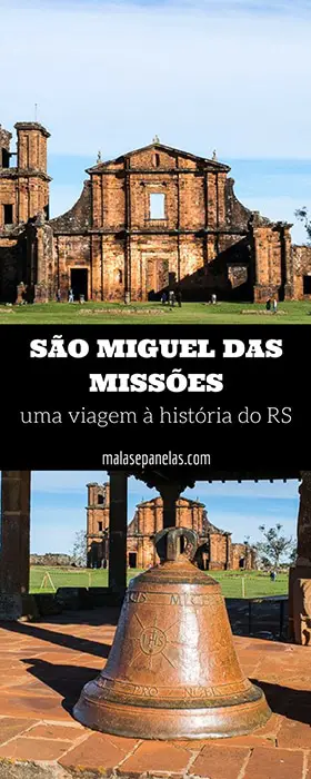 São Miguel das Missões - uma viagem à história do RS | Malas e Panelas