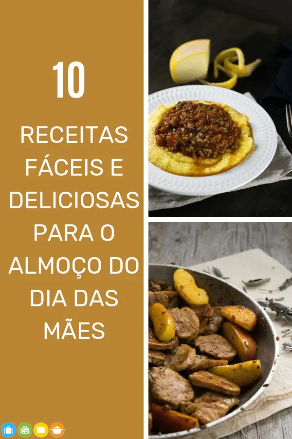 10 Receitas Fáceis E Deliciosas Para O Almoço Do Dia Das