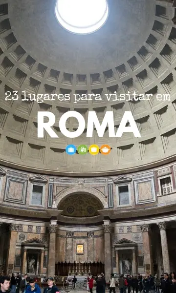 23 lugares para visitar em Roma | Malas e Panelas