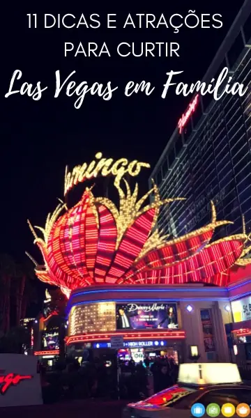 11 Dicas e Atrações para curtir Las Vegas em Família | Malas e Panelas
